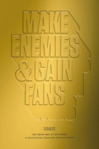 Make Enemies & Gain Fans