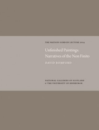 Unfinished Paintings: Narratives of the Non-Finito: Watson Gordon Lecture 2014