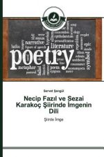 Necip Fazıl ve Sezai Karakoc Şiirinde İmgenin Dili