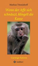 Wenn der Affe sich schnauzt, klingelt die Kasse