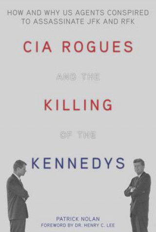 CIA Rogues and the Killing of the Kennedys