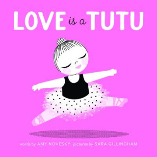 Love Is a Tutu (Amy Novesky)(Twarda)