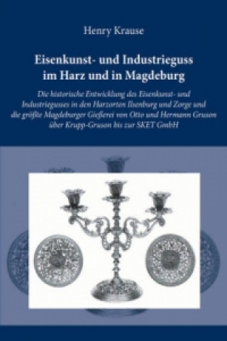 Eisenkunst- und Industrieguss im Harz und in Magdeburg