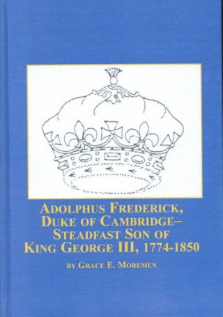 Adolphus Frederick, Duke of Cambridge - Steadfast Son of Kin