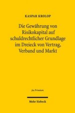 Die Gewahrung von Risikokapital auf schuldrechtlicher Grundlage im Dreieck von Vertrag, Verband und Markt