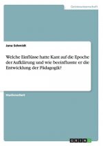 Welche Einflusse hatte Kant auf die Epoche der Aufklarung und wie beeinflusste er die Entwicklung der Padagogik?