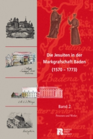 Die Jesuiten in der Markgrafschaft Baden (1570-1773). Bd.2