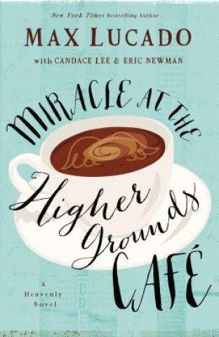 Miracle at the Higher Grounds Cafe (Max Lucado)(Brožovaná)