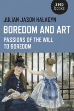 Boredom and Art - Passions of the Will To Boredom