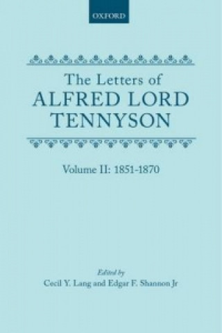 Letters of Alfred Lord Tennyson: Volume II: 1851-1870