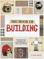 Big Book of Building: Duct Tape, Paper, Cardboard, and Recycled Projects to Blast Away Boredom