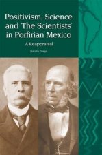 Positivism, Science and `The Scientists' in Porfirian Mexico