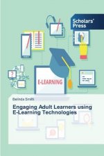 Engaging Adult Learners using E-Learning Technologies