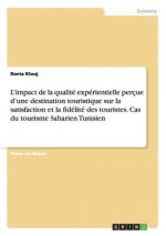 L'impact de la qualite experientielle percue d'une destination touristique sur la satisfaction et la fidelite des touristes. Cas du tourisme Saharien