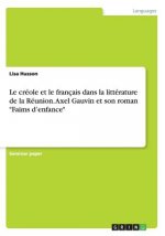 creole et le francais dans la litterature de la Reunion. Axel Gauvin et son roman Faims d'enfance