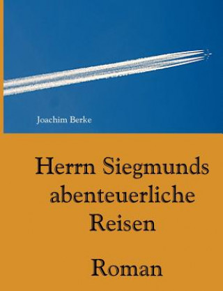 Herrn Siegmunds abenteuerliche Reisen