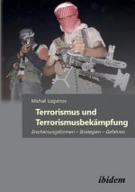 Terrorismus und Terrorismusbek mpfung. Erscheinungsformen - Strategien - Gefahren