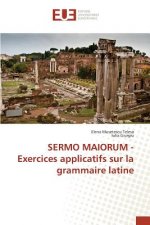 Sermo Maiorum - Exercices Applicatifs Sur La Grammaire Latine