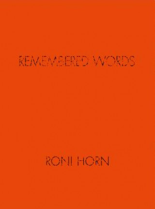 Roni Horn: Remembered Words