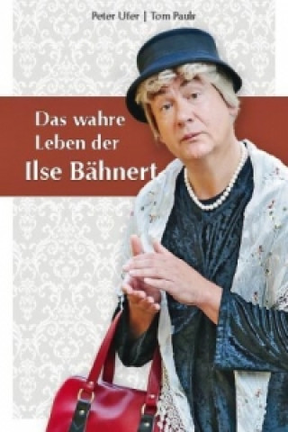 Das wahre Leben der Ilse Bähnert