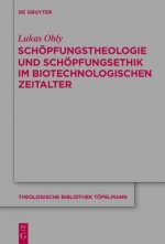 Schoepfungstheologie Und Schoepfungsethik Im Biotechnologischen Zeitalter