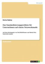 Standardisierungsproblem fur Unternehmen auf einem Netzwerkmarkt