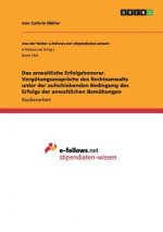 anwaltliche Erfolgshonorar. Vergutungsanspruche des Rechtsanwalts unter der aufschiebenden Bedingung des Erfolgs der anwaltlichen Bemuhungen