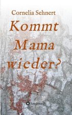 Kommt Mama wieder?