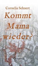 Kommt Mama wieder?