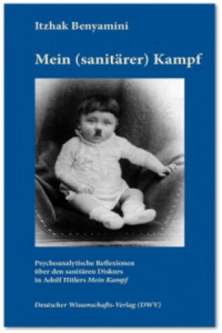 Mein (sanitärer) Kampf. Psychoanalytische Reflexionen über den sanitären Diskurs in Adolf Hitlers 'Mein Kampf'