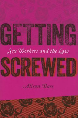 Getting Screwed - Sex Workers and the Law