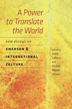 Power to Translate the World - New Essays on Emerson and International Culture