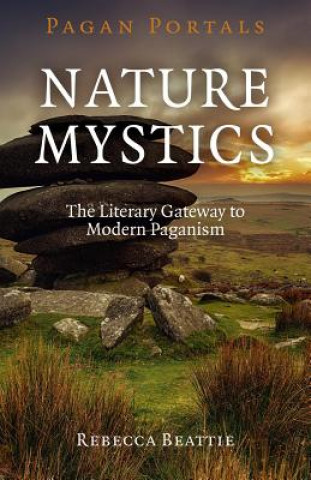 Pagan Portals - Nature Mystics - The Literary Gateway to Modern Paganism
