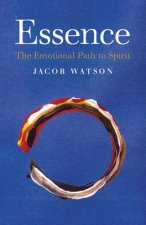 Essence: The Emotional Path to Spirit