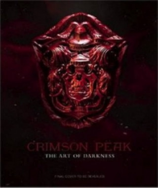 Crimson Peak the Art of Darkness