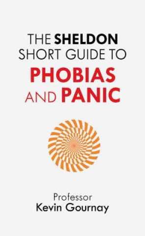Sheldon Short Guide to Phobias and Panic