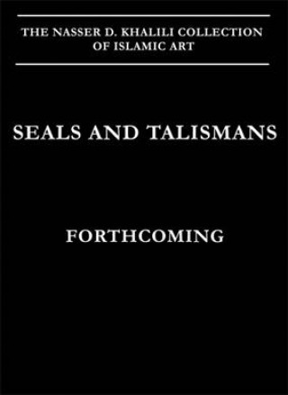 Seals and Talismans (Khalili Islamic Collections, Vol. 13)