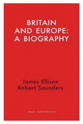 Britain and Europe: A Biography