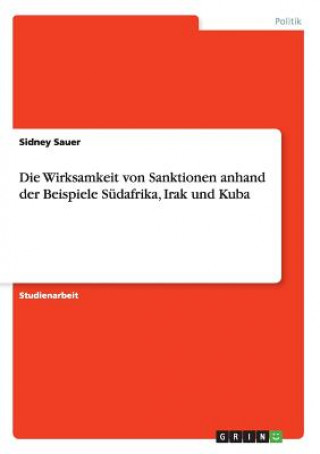 Wirksamkeit von Sanktionen anhand der Beispiele Sudafrika, Irak und Kuba