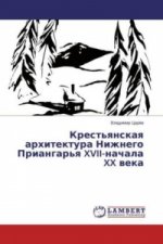 Krest'yanskaya arhitektura Nizhnego Priangar'ya XVII-nachala XX veka