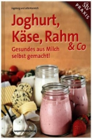 Joghurt, Käse, Rahm & Co (Lotte Hanreich,Ingeborg Hanreich)(Copertă tare)