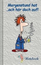 Morgenstund hat ... ach hoer doch auf!