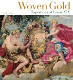Woven Gold - Tapestries of Louis XIV