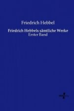 Friedrich Hebbels sämtliche Werke