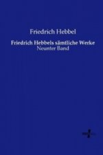 Friedrich Hebbels sämtliche Werke