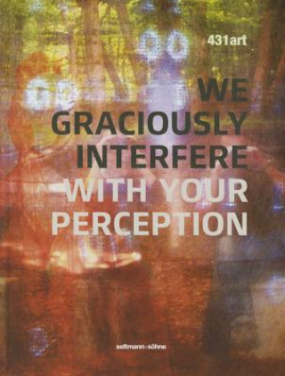 We Graciously Interfere with Your Perception