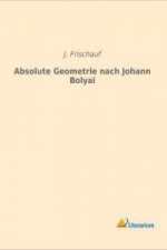 Absolute Geometrie nach Johann Bolyai