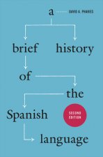 Brief History of the Spanish Language - Second Edition