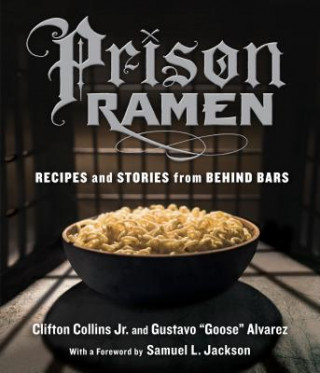 Prison Ramen (Clifton Collins,Gustavo ''Goose'' Alvarez)(Puha kötésű)