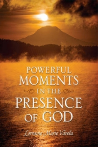 Powerful Moments in the Presence of God